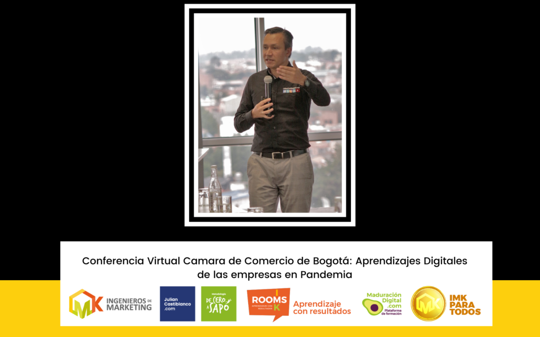 Conferencia Virtual Camara de Comercio de Bogotá: Aprendizajes Digitales de las empresas en Pandemia